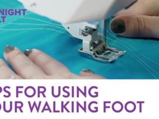 Tips &amp; Tricks for Quilting with a Walking Foot